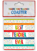 Cork backed coaster featuring “Best Teacher Ever” message with decorative appreciation-themed design.