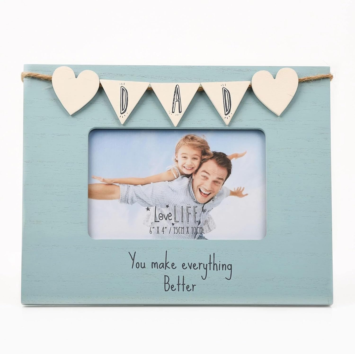 Wooden 6x4 photo frame featuring the message “Dad You Make Everything Better” with rustic decorative finish.