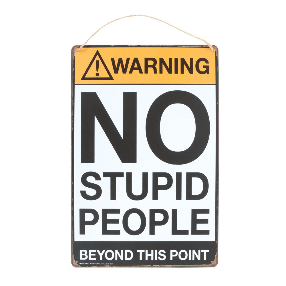 Yellow and black novelty metal warning sign reading "No Stupid People Beyond This Point" with twine hanger, on a white background

