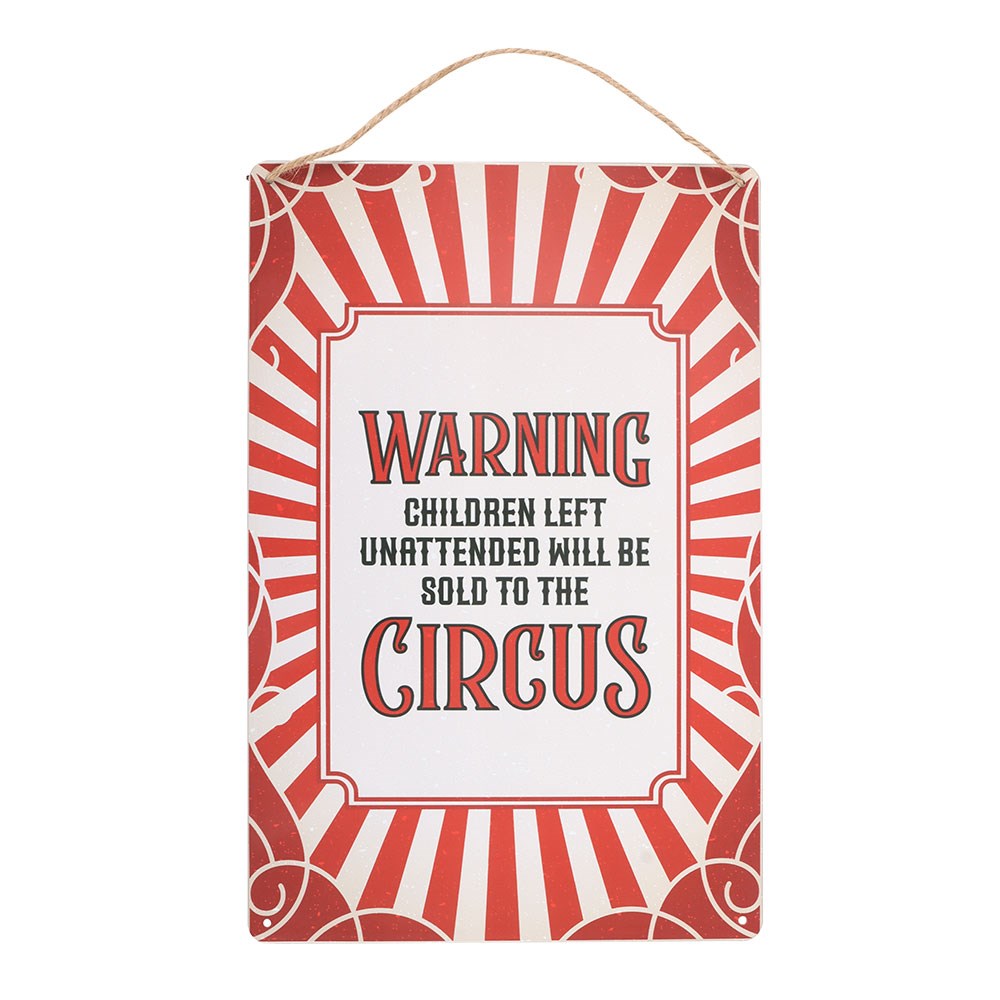Warning Unattended Children Will Be Sold To The Circus Sign
